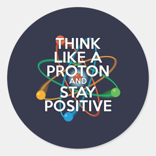 Denk als een proton en blijf positief ronde sticker (Voorkant)