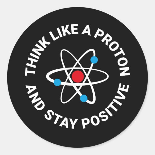 Denk als een proton en blijf positief ronde sticker (Voorkant)