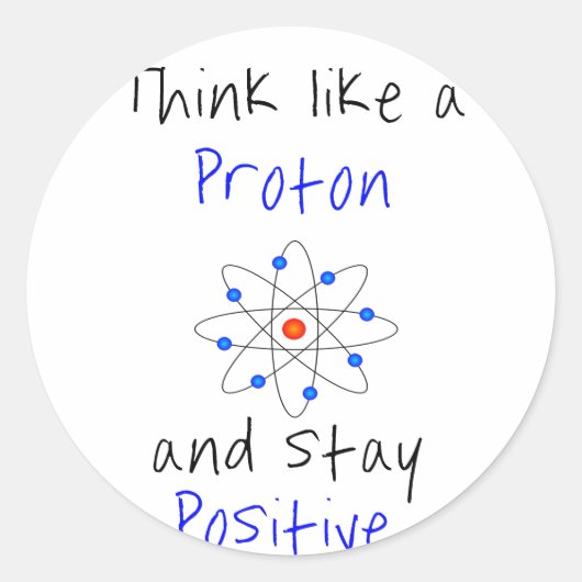 Denk als een proton en blijf positief ronde sticker (Voorkant)