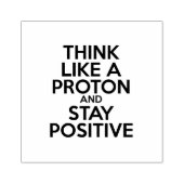 DENK ALS EEN PROTON EN BLIJF POSITIEF RUBBERSTEMPEL (Afrduk)