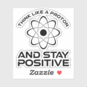 Denk als een proton en blijf positief sticker (Vel)