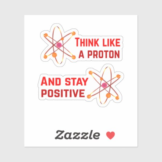 Denk als een proton en blijf positief sticker (Vel)