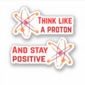 Denk als een proton en blijf positief sticker (Voorkant)