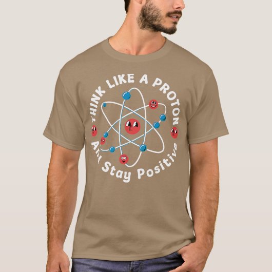 Denk als een Proton en Blijf Positief T-shirt (Voorkant)