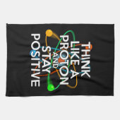 DENK ALS EEN PROTON EN BLIJF POSITIEF THEEDOEK (Horizontaal)