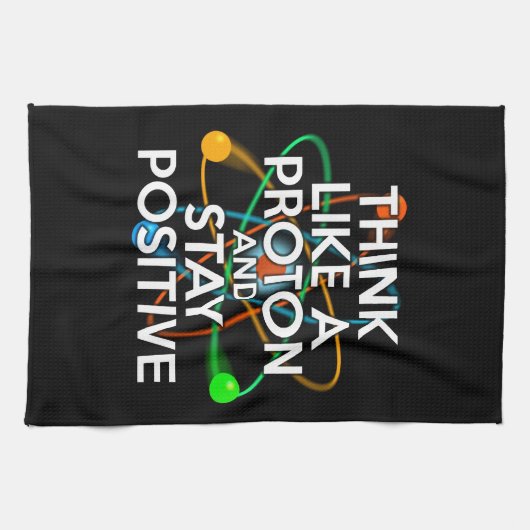 DENK ALS EEN PROTON EN BLIJF POSITIEF THEEDOEK (Horizontaal)