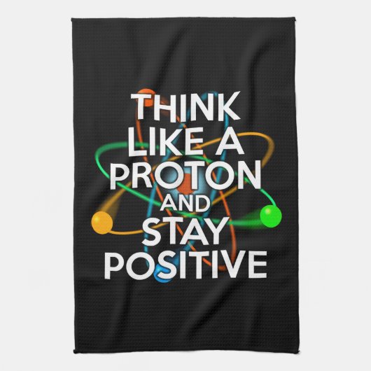 DENK ALS EEN PROTON EN BLIJF POSITIEF THEEDOEK (Verticaal)