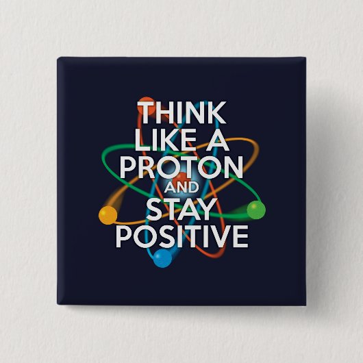 DENK ALS EEN PROTON EN BLIJF POSITIEF VIERKANTE BUTTON 5,1 CM (Voorkant)