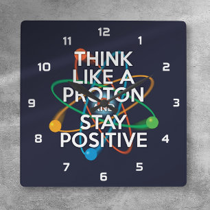 DENK ALS EEN PROTON EN BLIJF POSITIEF VIERKANTE KLOK
