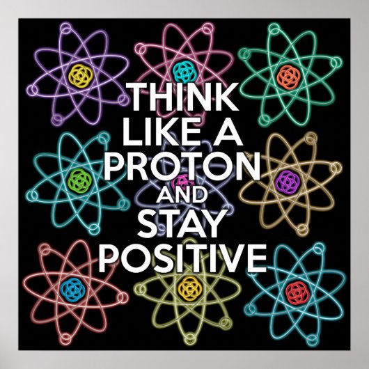 DENK ALS EEN PROTON EN BLIJF POSITIEF Wetenschap Poster (Voorkant)