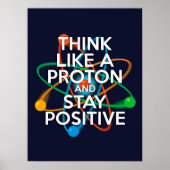 DENK ALS EEN PROTON EN BLIJF POSITIEF Wetenschap Poster (Voorkant)