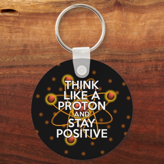 DENK ALS EEN PROTON EN BLIJF POSITIEVE wetenschap Sleutelhanger (Voorkant)