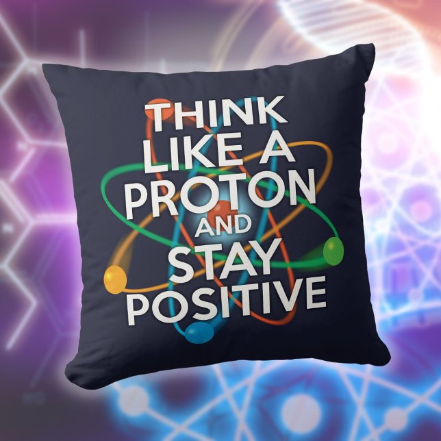 DENK ALS EEN PROTON Leuk wetenschappelijk citaat Kussen (THINK LIKE A PROTON Funny Science Quote Throw Pillow)