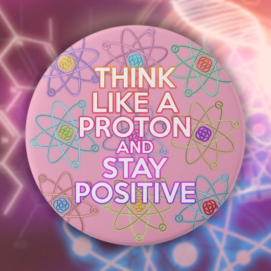 Denk als een Proton Positief Leuk Wetenschappelijk Ronde Button 7,6 Cm