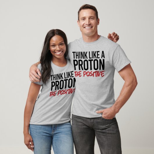 Denk als een proton positief t-shirt (Unisex)