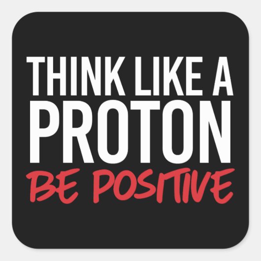 Denk als een proton positief vierkante sticker (Voorkant)
