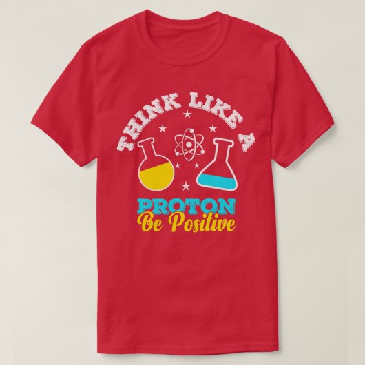 Denk als een proton positieve wetenschap t-shirt (Design voorkant)