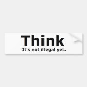Denk dat het niet illegaal is, maar politiek gedoe bumpersticker (Voorkant)