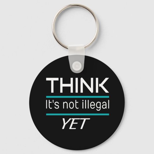 DENK DAT het niet illegaal is YET Funny Sarcastic Sleutelhanger (Voorkant)