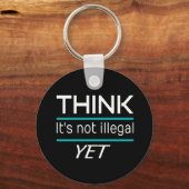 DENK DAT het niet illegaal is YET Funny Sarcastic Sleutelhanger (Voorkant)