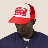 Denk dat het nog niet illegaal is! trucker pet (In situ)