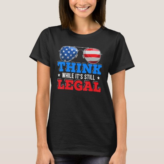 Denk dat het nog steeds legaal Amerikaans vlaggens T-shirt (Voorkant)