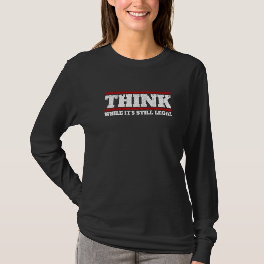 Denk dat het nog steeds legaal is en dat vrijheid t-shirt (Voorkant)