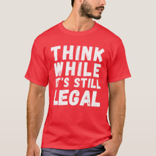 Denk dat het nog steeds legaal is - grappig conser t-shirt