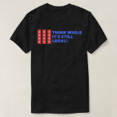 Denk dat het nog steeds legaal is t-shirt (Design voorkant)