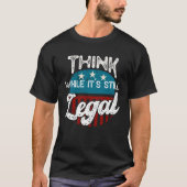 Denk dat het nog steeds legaal is t-shirt (Voorkant)