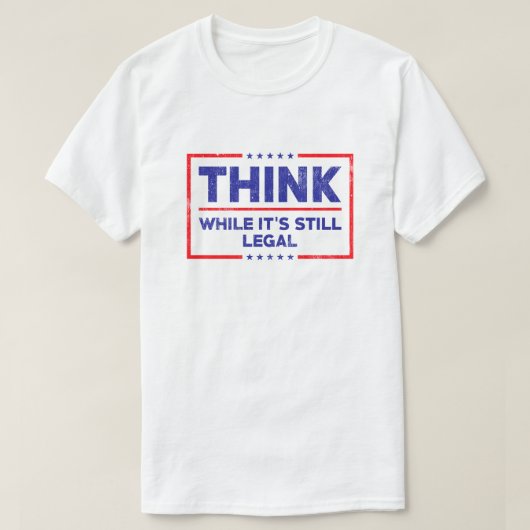 Denk dat het nog steeds legaal is t-shirt (Design voorkant)