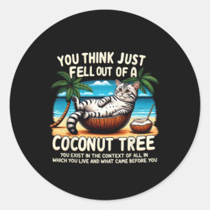 Denk dat je net uit een kokosnoot boom kat Ladi vi Ronde Sticker