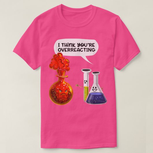 denk dat je overreageert - Funny Nerd Chemistry's T-shirt (Design voorkant)