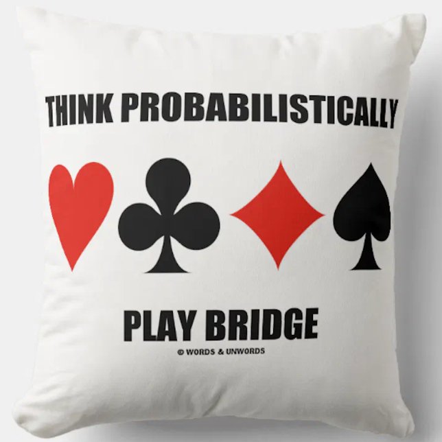 denk dat probabilistisch Bridge-advies afspelen Kussen (Throw pillow featuring sound bridge advice & the four card suits for any bridge player)