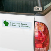 Denk dat Siberië de Bumpersticker van Wisconsin ka (Op Truck)