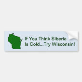 Denk dat Siberië de Bumpersticker van Wisconsin ka (Voorkant)