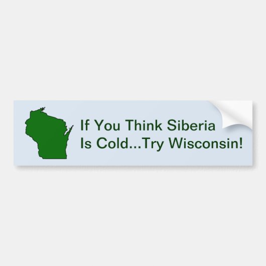 Denk dat Siberië de Bumpersticker van Wisconsin ka (Voorkant)