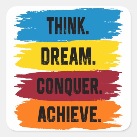 Denk, droom, veroveren, Button bereiken Vierkante Sticker (Voorkant)