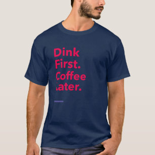 Denk Eerst. Koffie Later - Pickleball Koffie T-shirt
