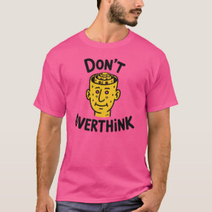 Denk Er Niet Te Lang Over Na – Minimalistisch Moti T-shirt