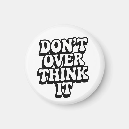 Denk Er Niet Te Veel Over Na! Magneet (Voorkant)