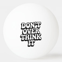 Denk Er Niet Te Veel Over Na! Pingpongbal