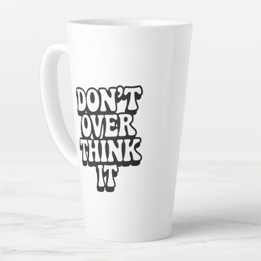 Denk Er Niet Teveel Over Na! Latte Mok (Linkerhoek)