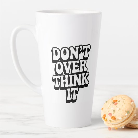 Denk Er Niet Teveel Over Na! Latte Mok (In situ)