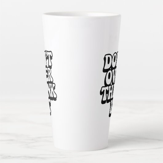 Denk Er Niet Teveel Over Na! Latte Mok (Voorkant)
