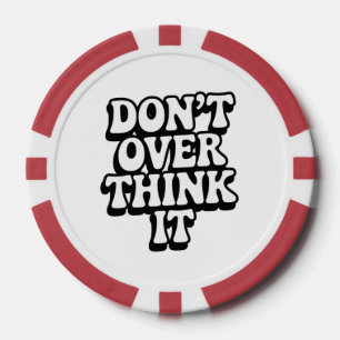 Denk Er Niet Teveel Over Na!  Poker Chips