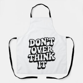 Denk Er Niet Teveel Over Na! Schort