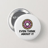 Denk er zelfs maar over na ronde button 5,7 cm (Voorkant /achterkant)
