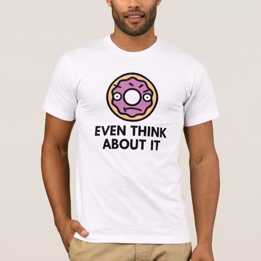 Denk er zelfs maar over na t-shirt (Voorkant)