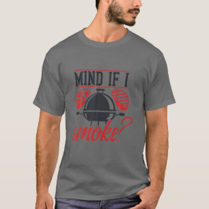 Denk eraan als ik rook Funny BBQ Smoker T-shirt